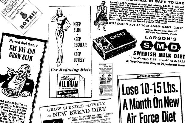 A selection of diet ads from the pages of The Globe and Mail, from the 1900s to the 1960s. Some extol the virtues of high fat (‘Eat fat and grow slim!’) or low carbohydrates (the Air Force diet, or ‘drinking man’s diet’).