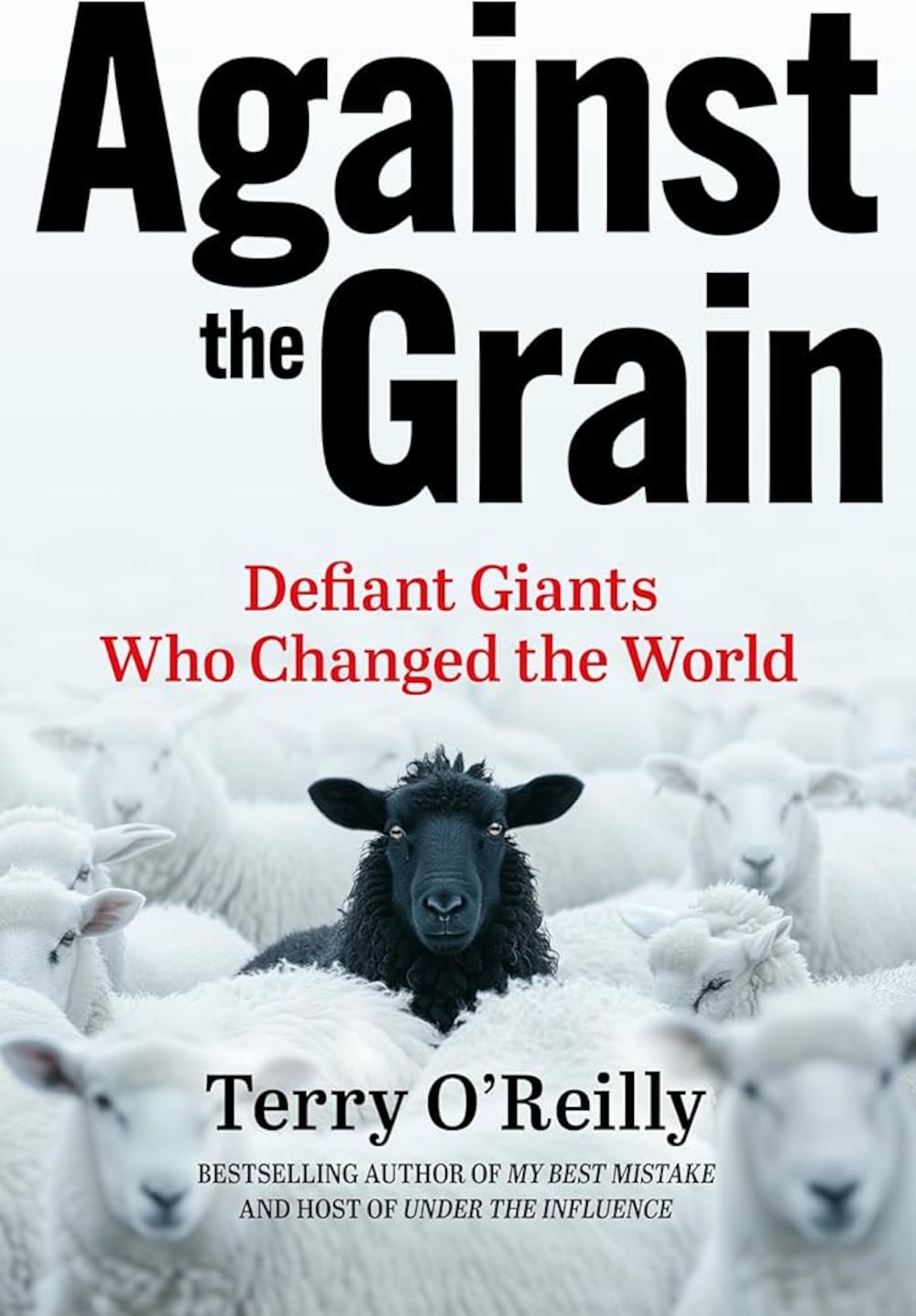 Against the Grain: Defiant Giants Who Changed the World